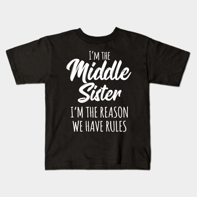 Middle Sister Shirt The Reason We Have Rules Matching Sister Kids T-Shirt by Pennelli Studio